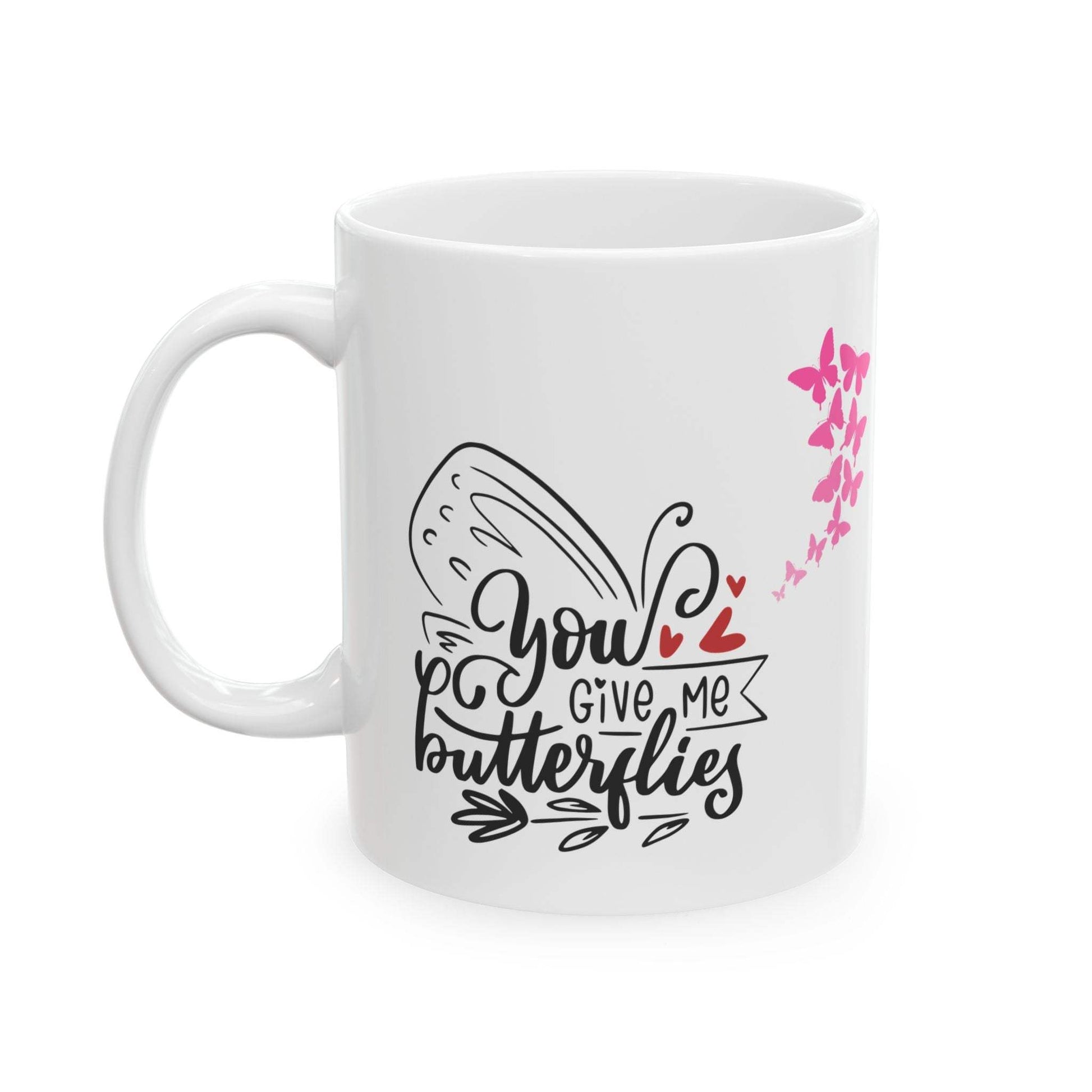 You give me butterflies Ceramic Mug, (11oz, 15oz)