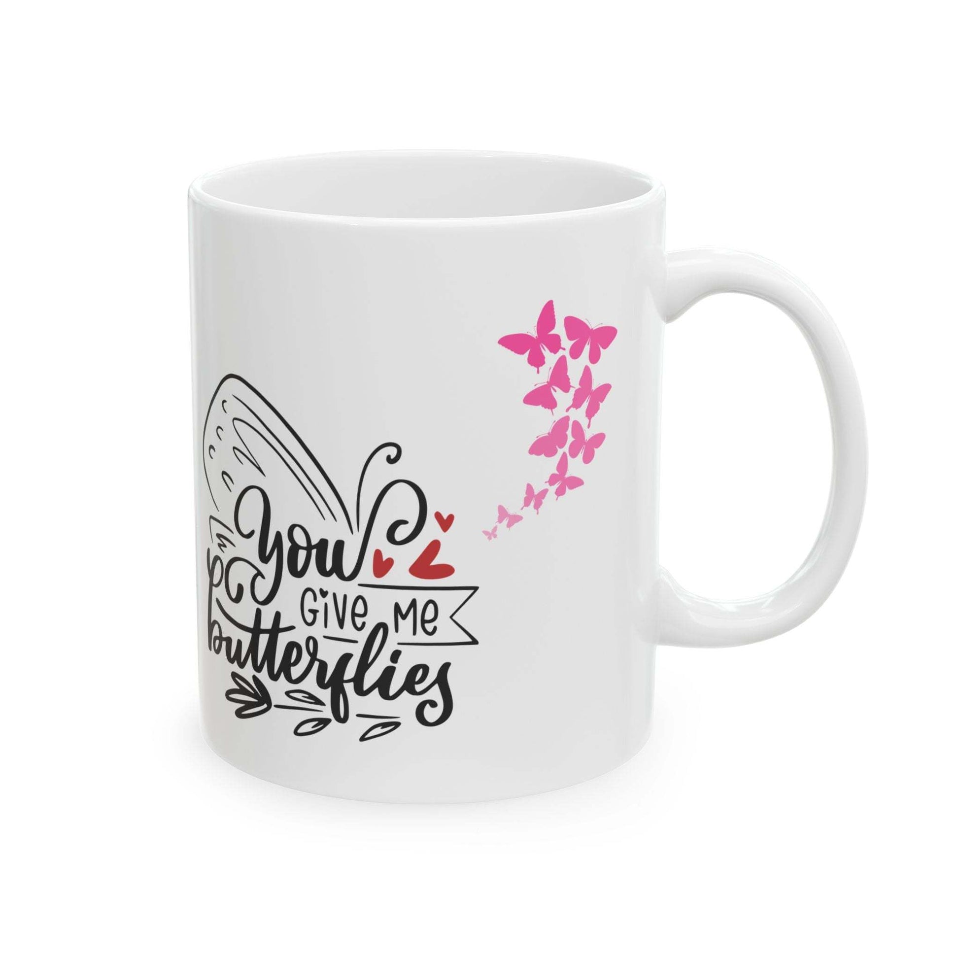 You give me butterflies Ceramic Mug, (11oz, 15oz)