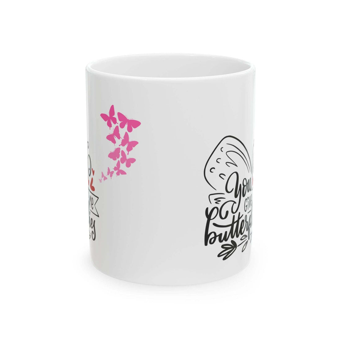 You give me butterflies Ceramic Mug, (11oz, 15oz)